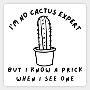 I'm No Cactus Expert But I Know A Prick When I See One. Funny Plant, Cactus Lover Design. Magnet